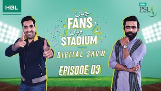 Jahan Fans Wahan Stadium Episode 03